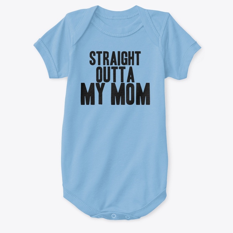 straight outta my mom baby onesie