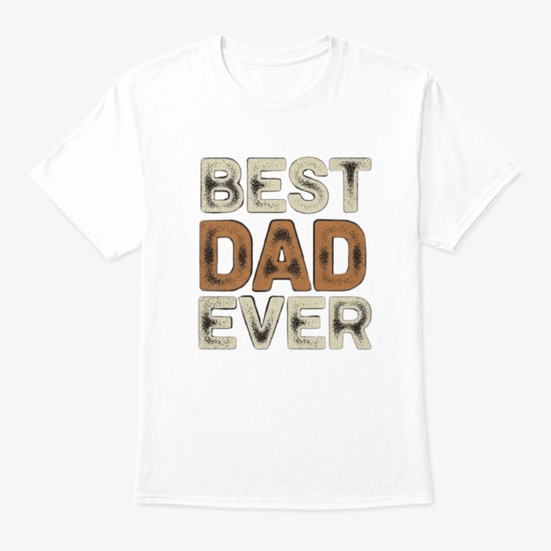 BEST DAD EVER T-SHIRT 