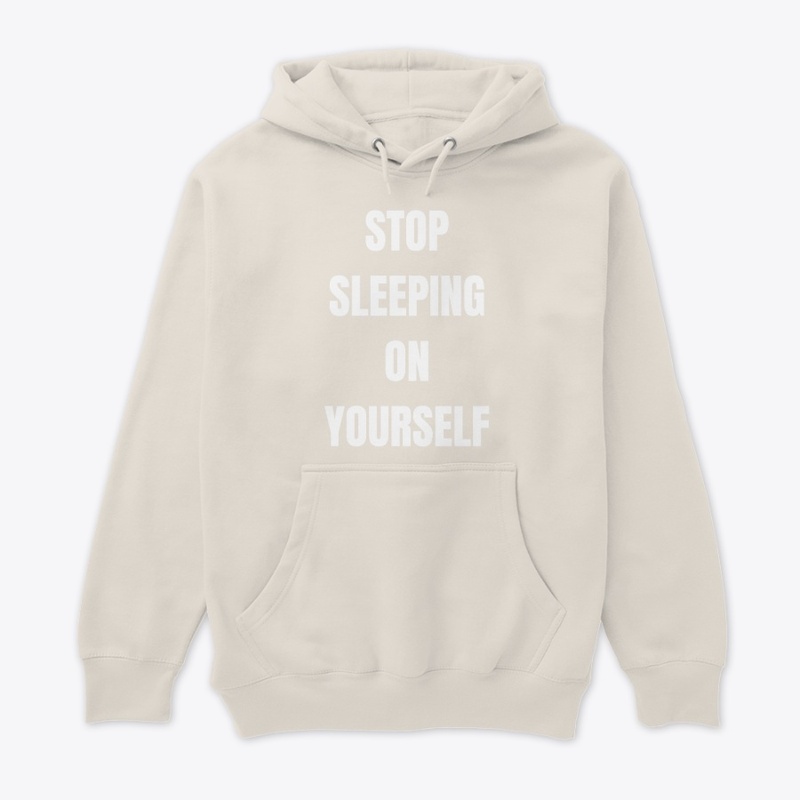 Stop Sleeping On Yourself Collection