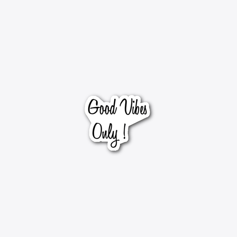 Good vibes only
