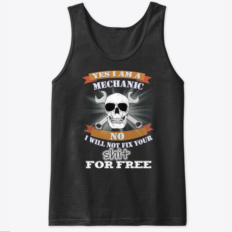 Yes, I,m a mechanic-t-shirt