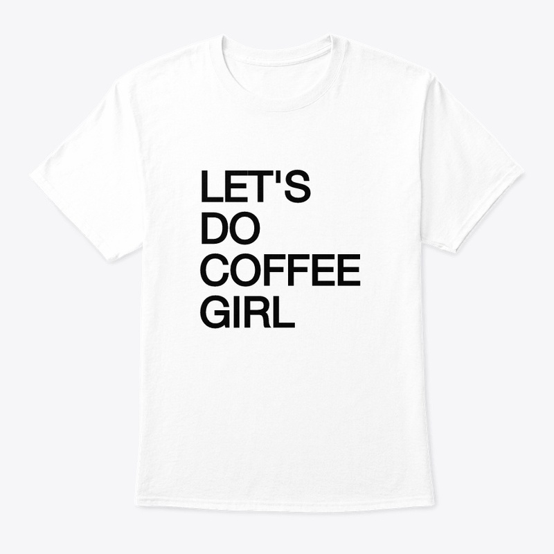 LET'S DO COFFEE GIRL