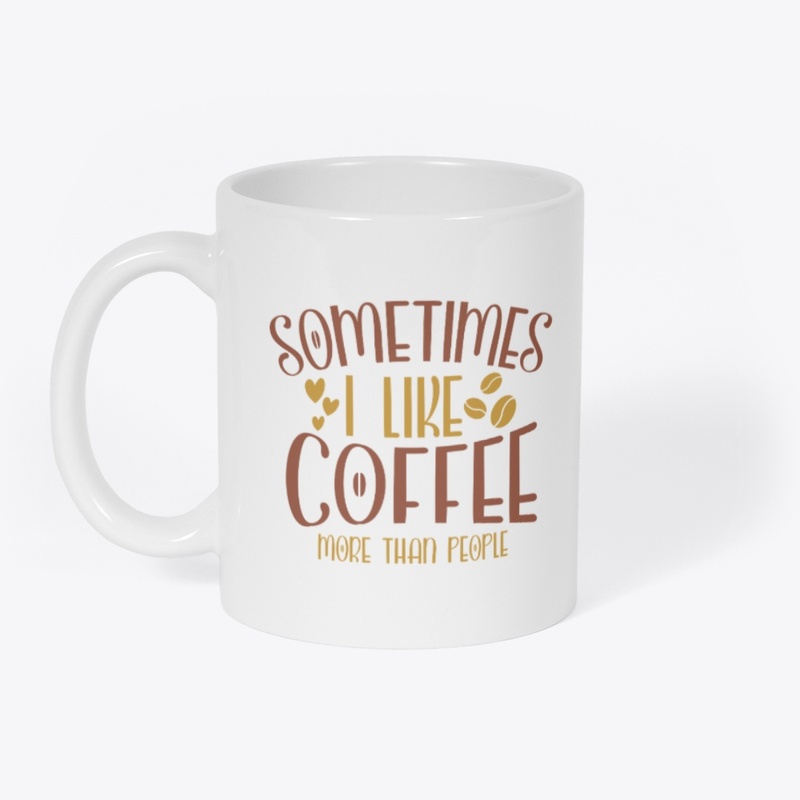 Sometimes I like coffee more than people