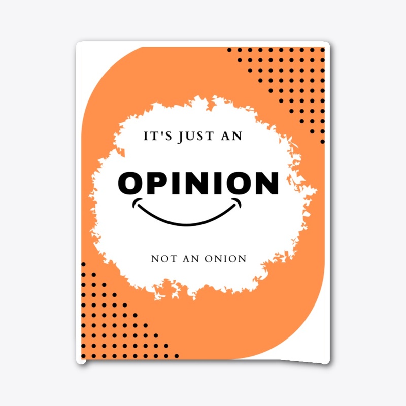 it's just an opinion, not an onion