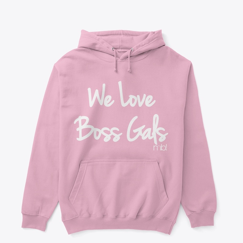 We Love Boss Gals Hoodie