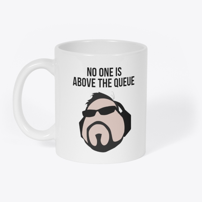 No one is above the queue
