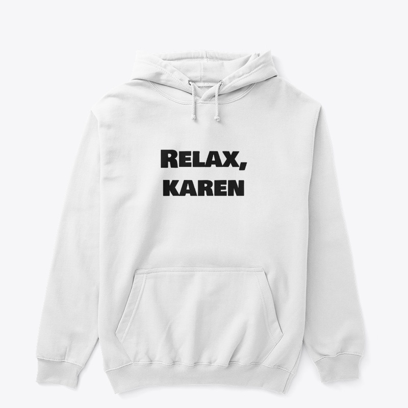 Relax, Karen