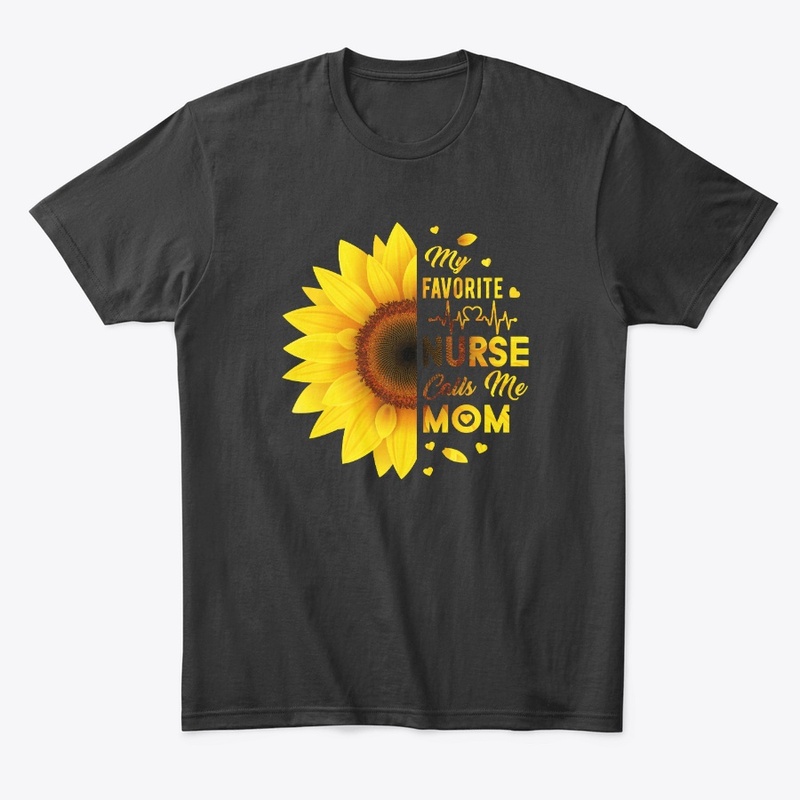 My Favorite Nurse Calls Me Mom T-shirts