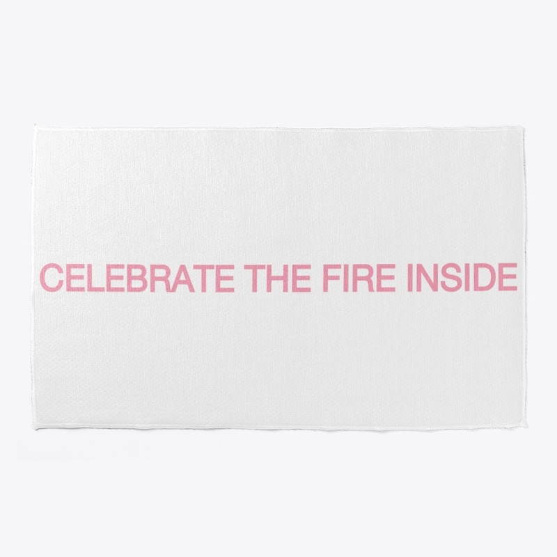 Celebrate The Fire Inside Products
