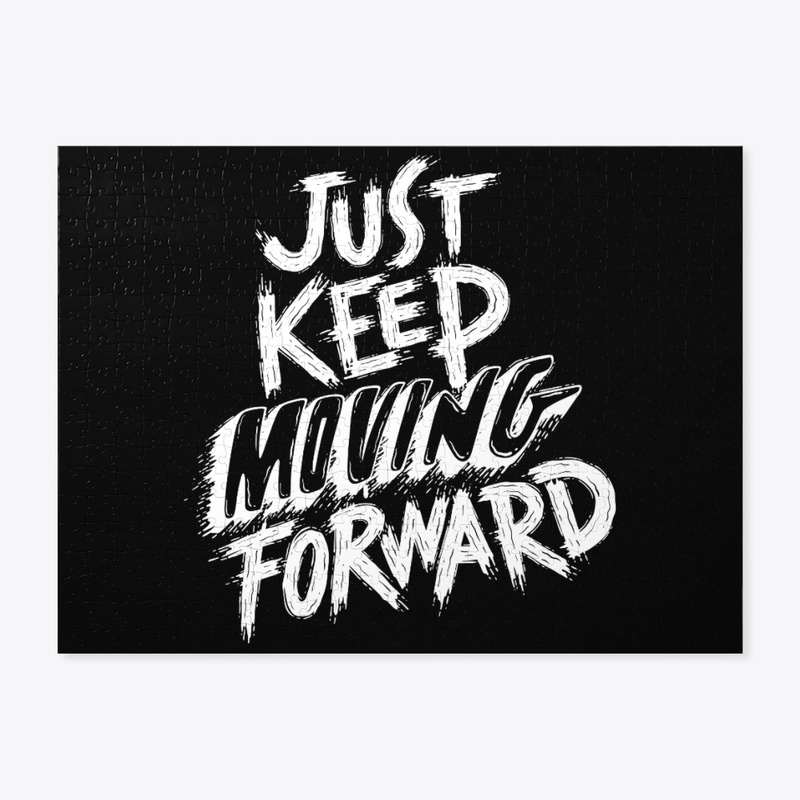 Just Keep Moving Forward