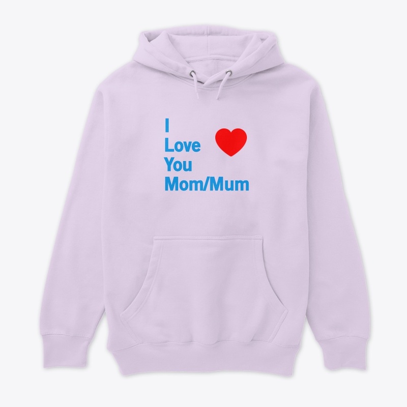 I Love you mom/mum