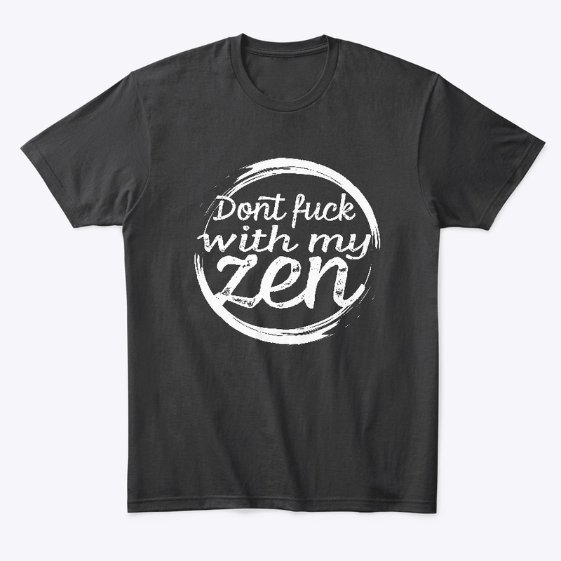 Dont F With My Zen