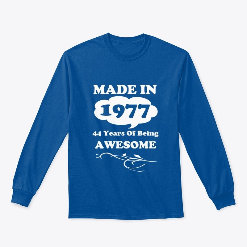 Made in 1977 -44 Years being Awesome