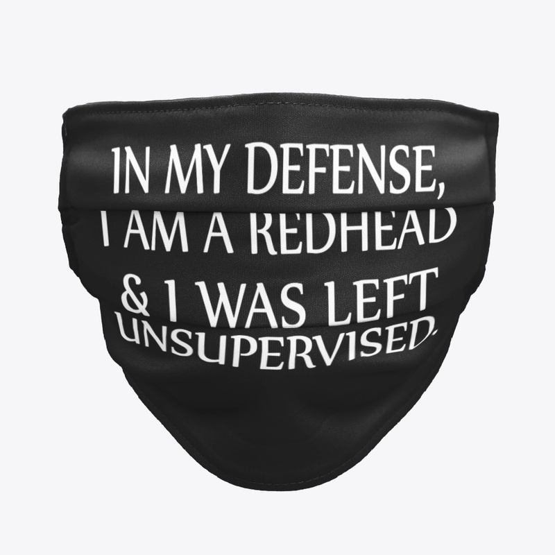 In My Defense I Am A Redhead T shirts