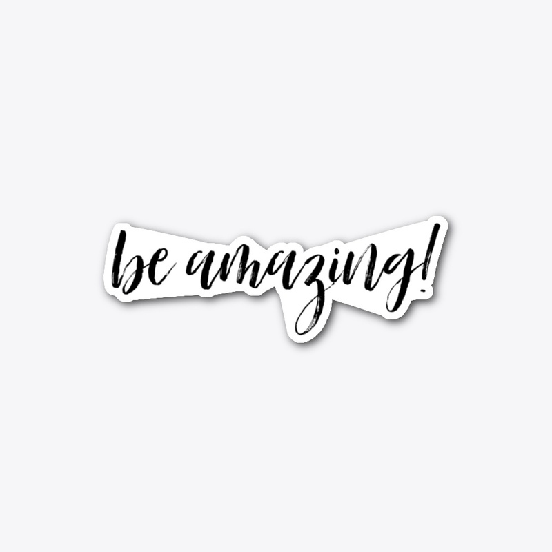 Be Amazing LOA Sticker Decal