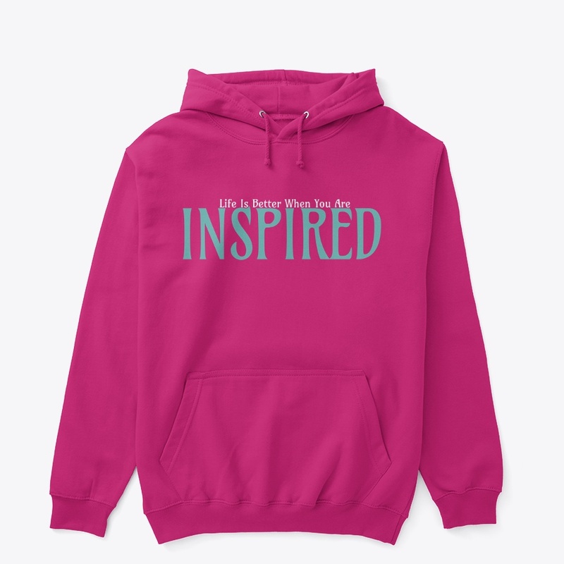 Life Is Better When You Are Inspired