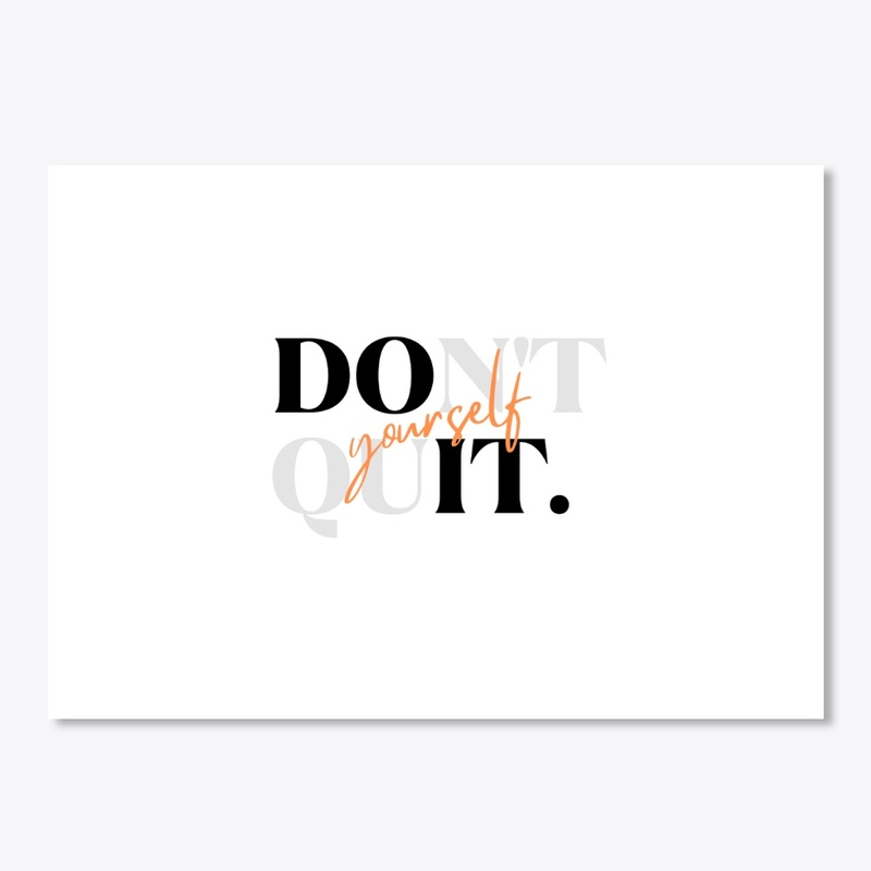 Do it Yourself and Never Quit