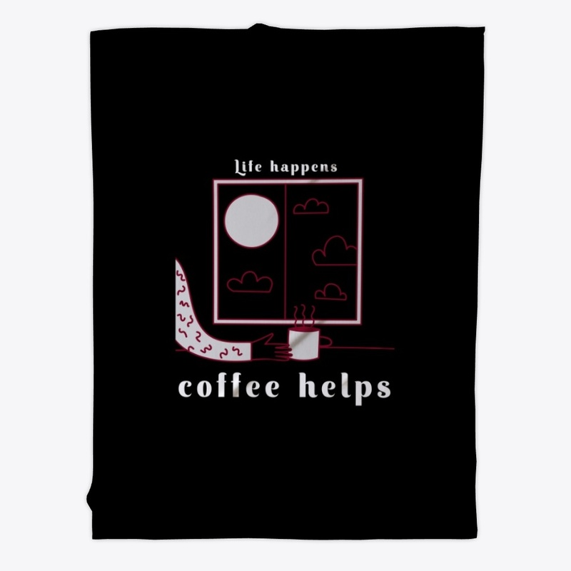 life happens coffee helps 
