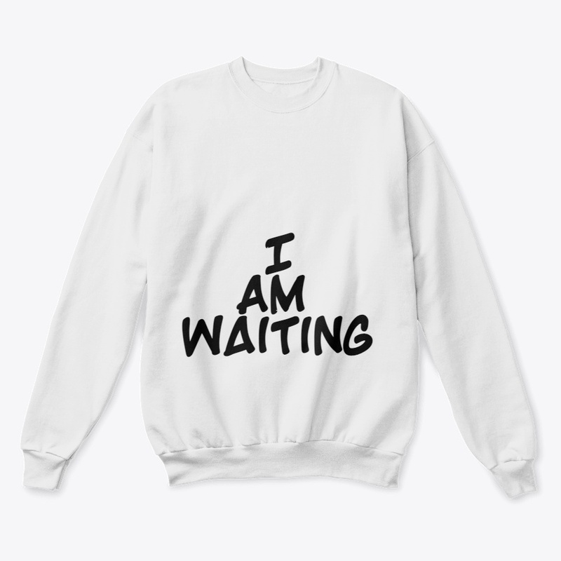 I am waiting 