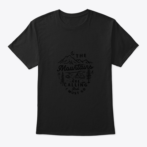 The Mountains Are Calling And I Must Go  Black T-Shirt Front