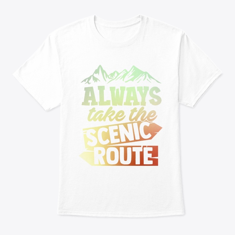 Always Take The Scenic Route Gift