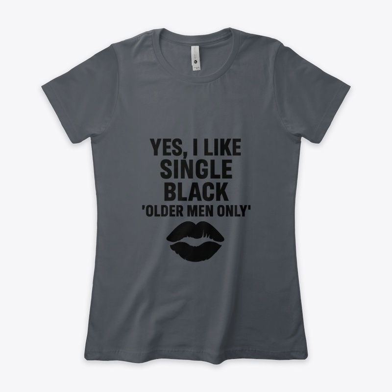 I LIKE SINGLE BLACK 'OLDER' MEN ONLY