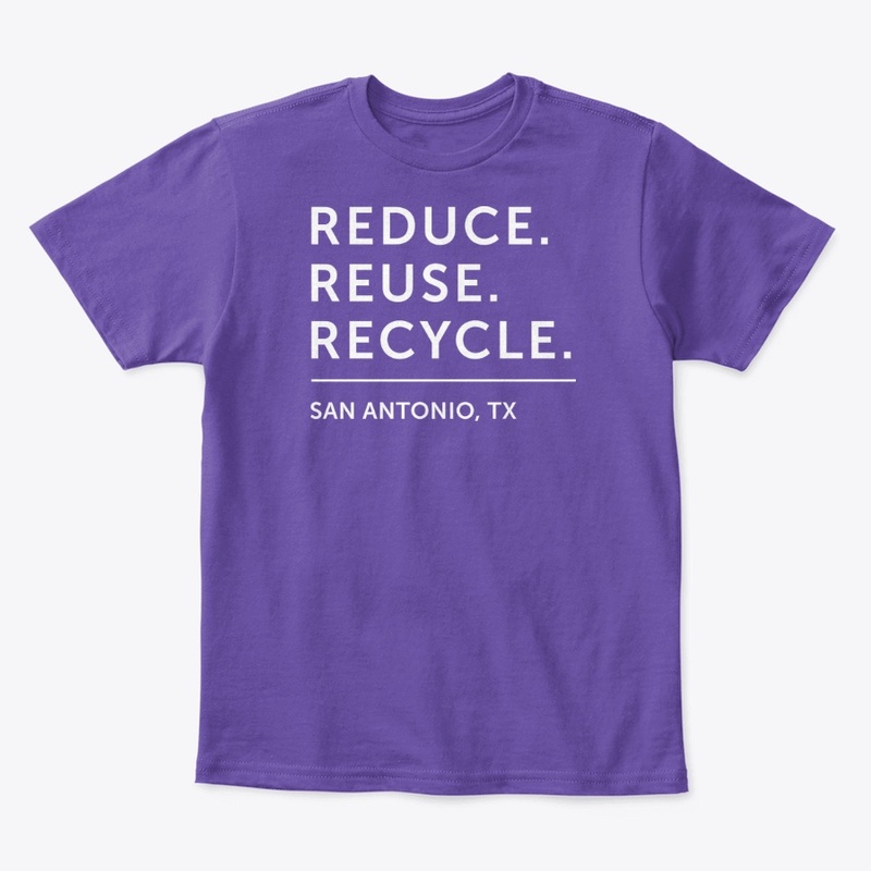 Reduce. Reuse. Recycle. - San Antonio