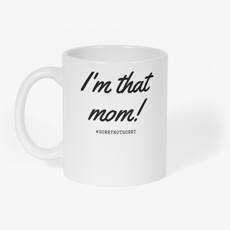 I'm that mom!