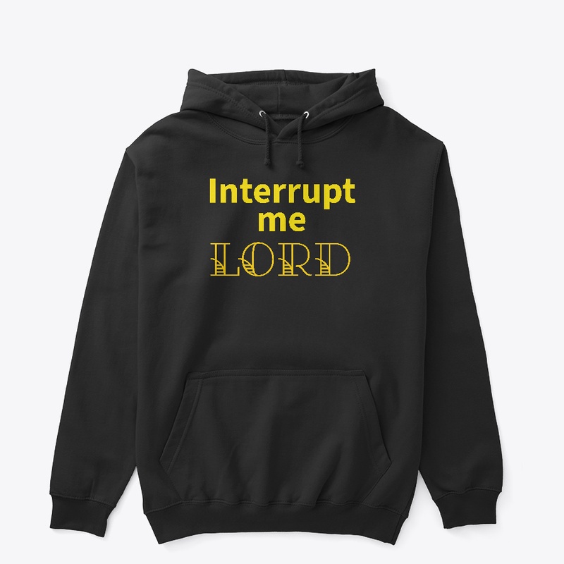 Interrupt Me Lord