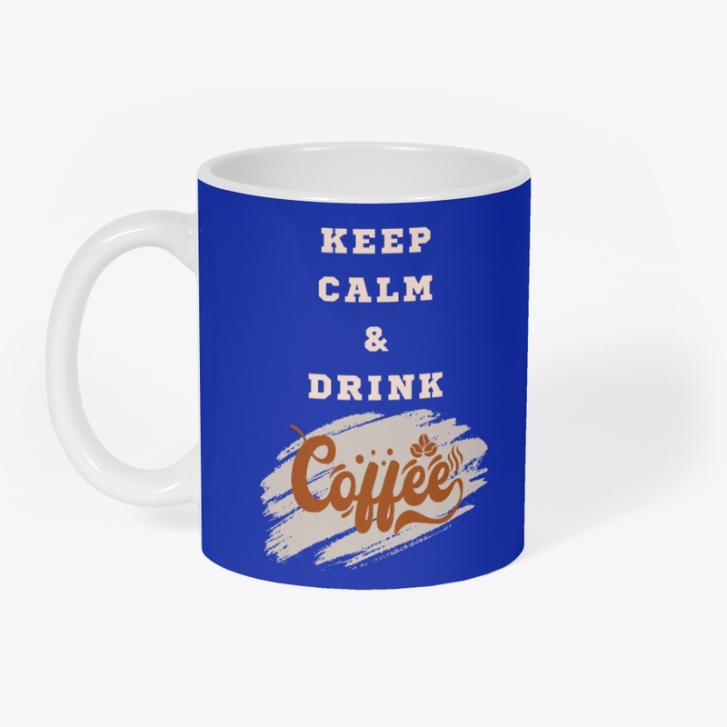 Keep calm and drink coffee