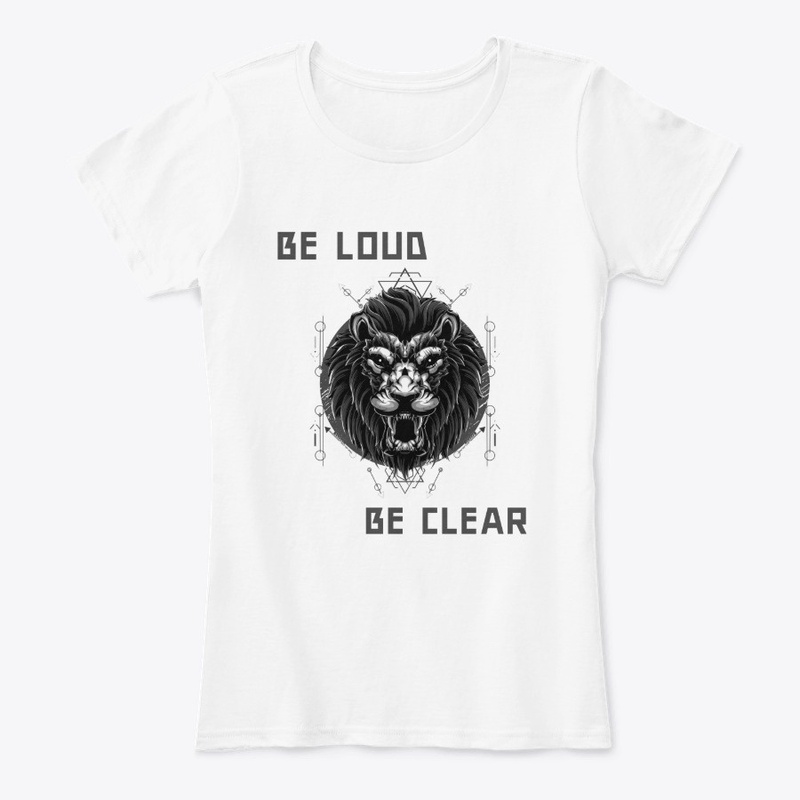 BE LOUD AND CLEAR