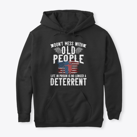 Don't Mess With Old People Life Black T-Shirt Front
