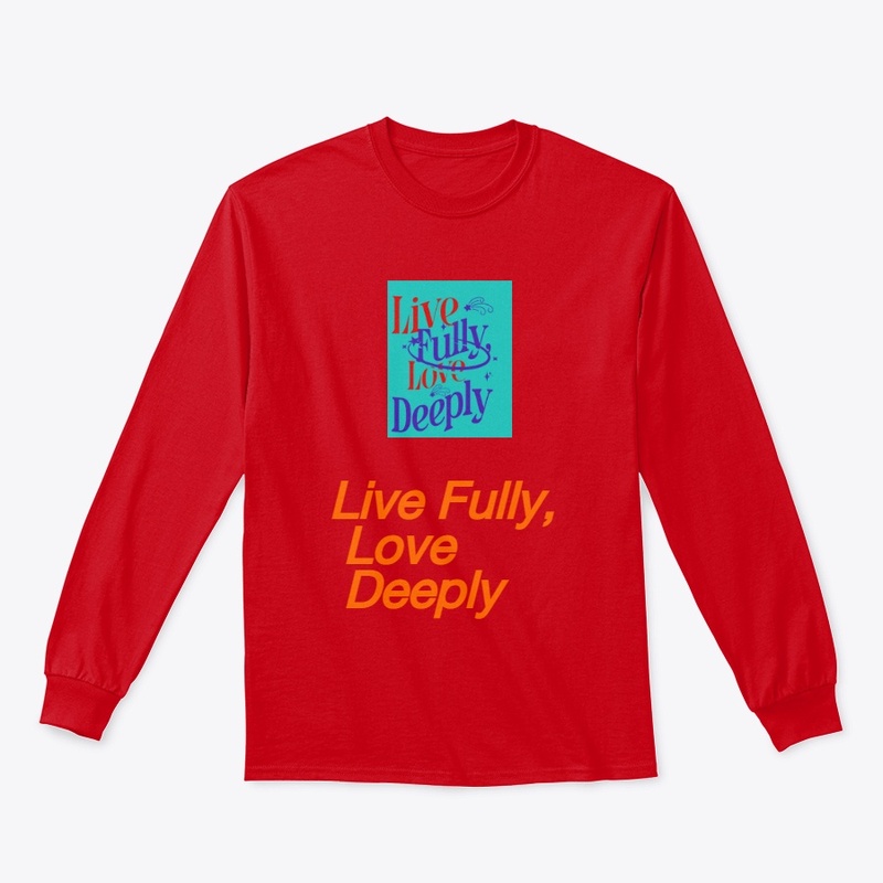 "Live Fully, Love Deeply Inspirational 