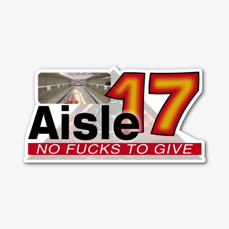 Aisle 17: No F*cks To Give