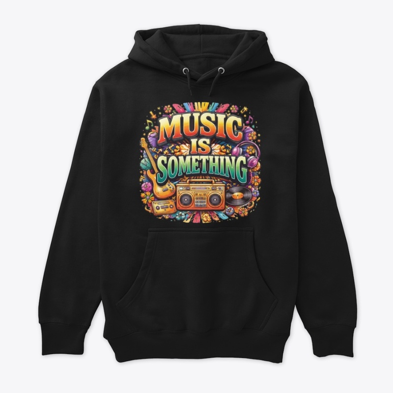 MUSIC IS SOMETHING