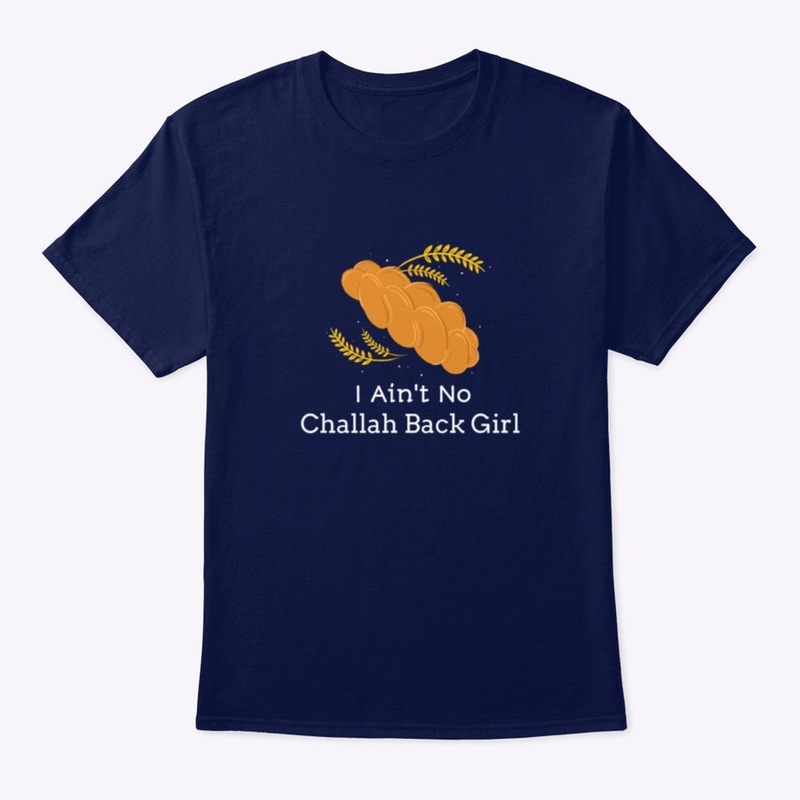 I Ain't No Challah Back Girl