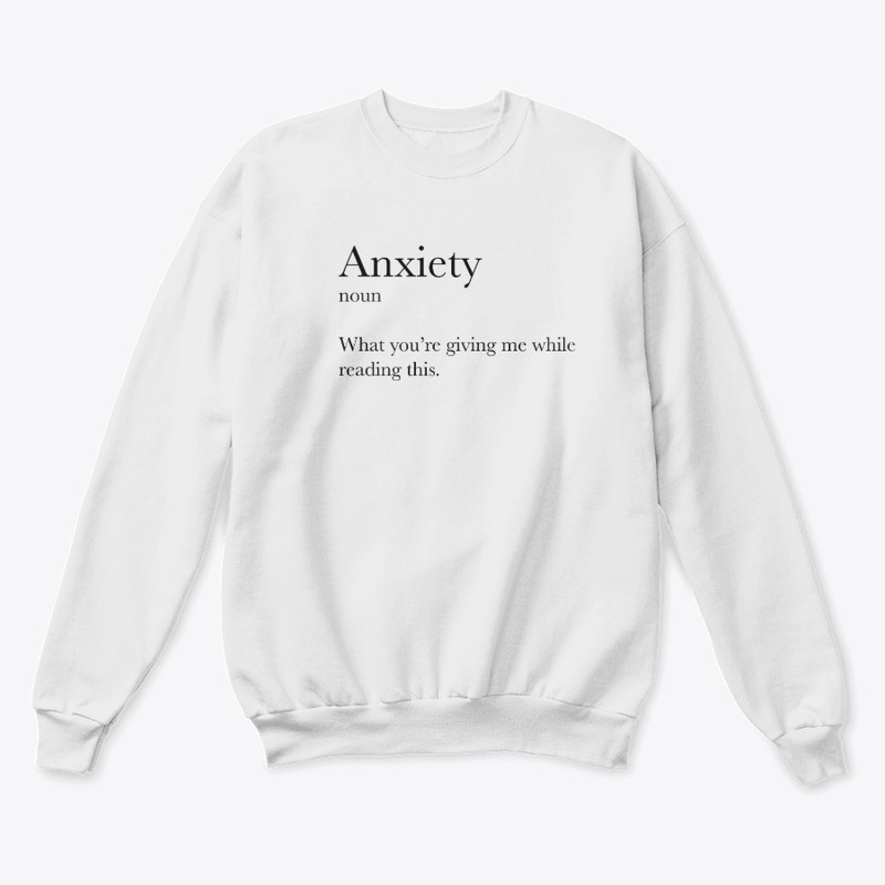 Anxiety Sweatshirt