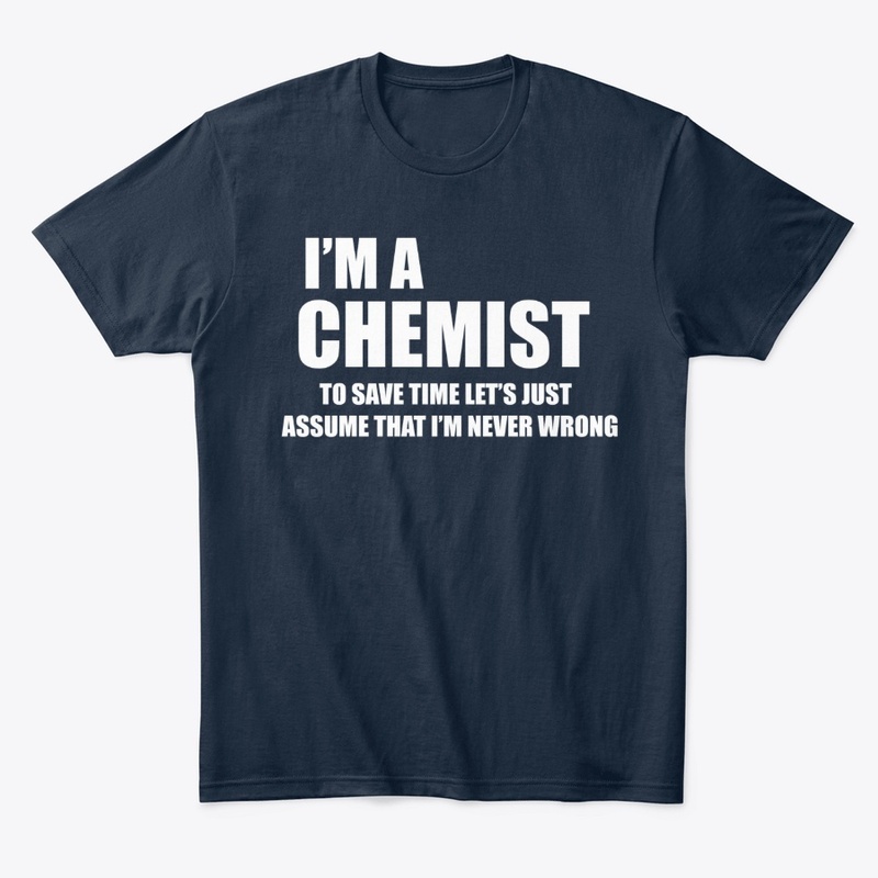 Chemistry Gifts Funny Chemist T Shirt