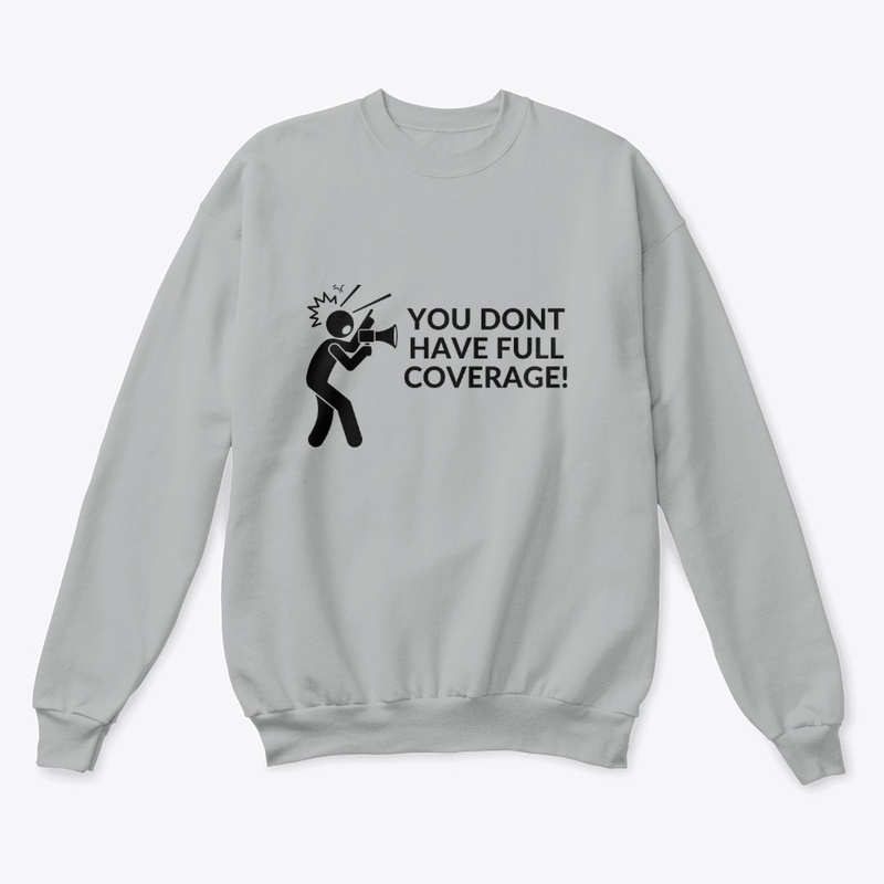 YOU DONT HAVE FULL COVERAGE