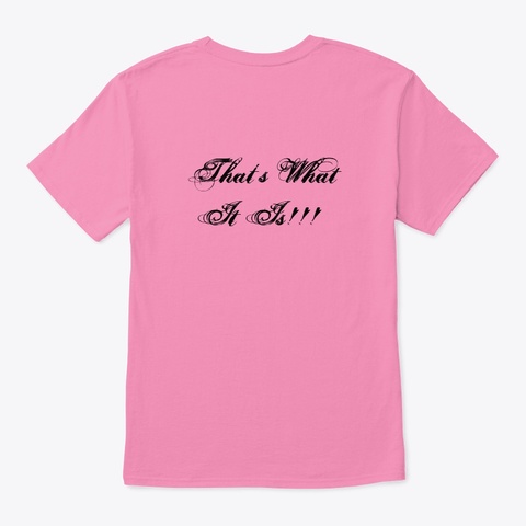 What It Is! Pink T-Shirt Back