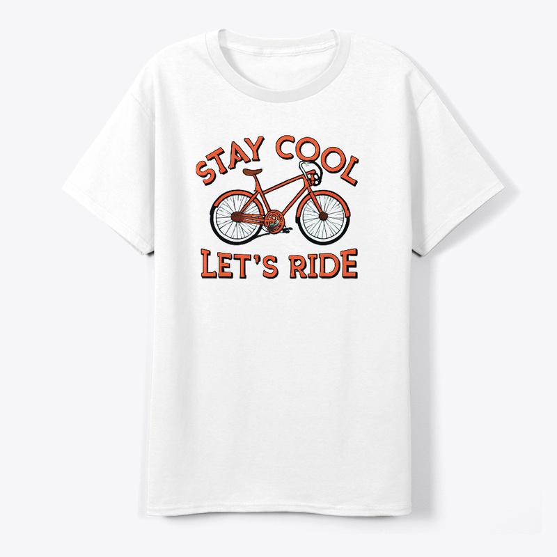 Stay Cool Let's Ride T-shirt