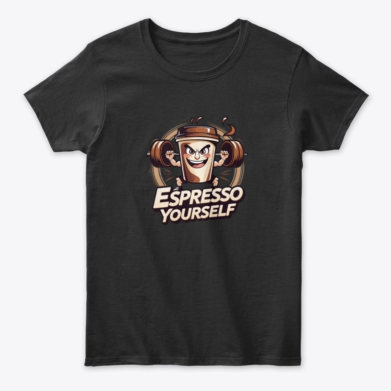 Espresso Yourself T-Shirt