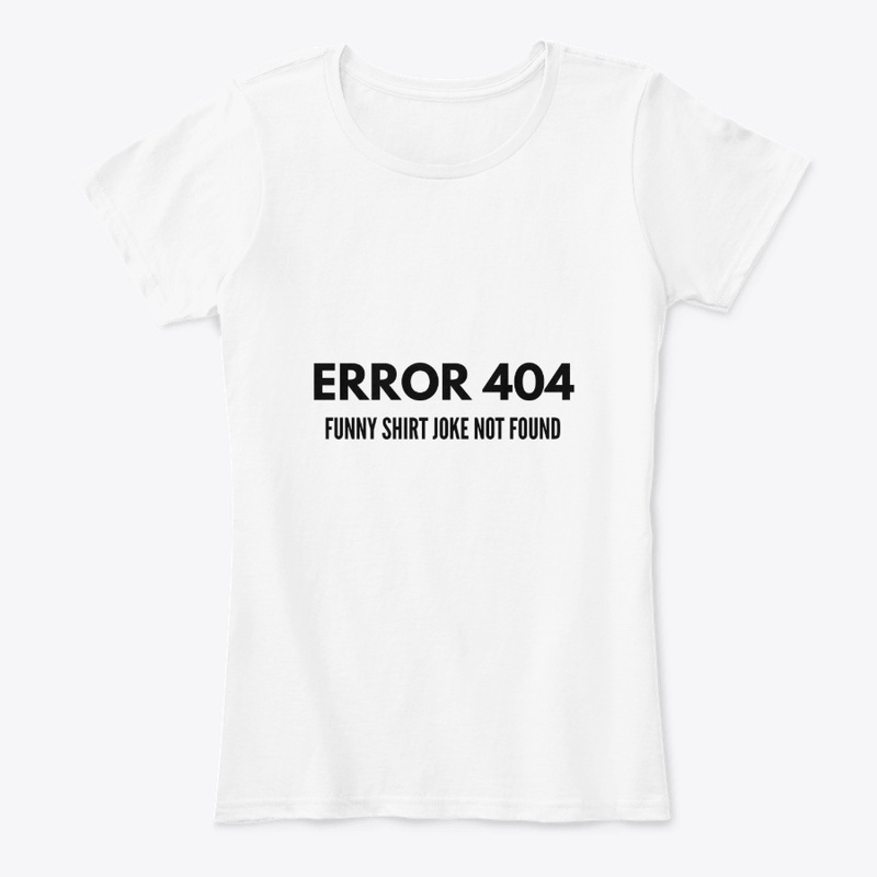ERROR 404, Funny Shirt Joke Not Found