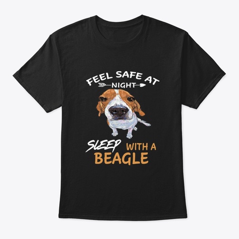 Feel Safe At Night Sleep With A Beagle ( Black T-Shirt Front