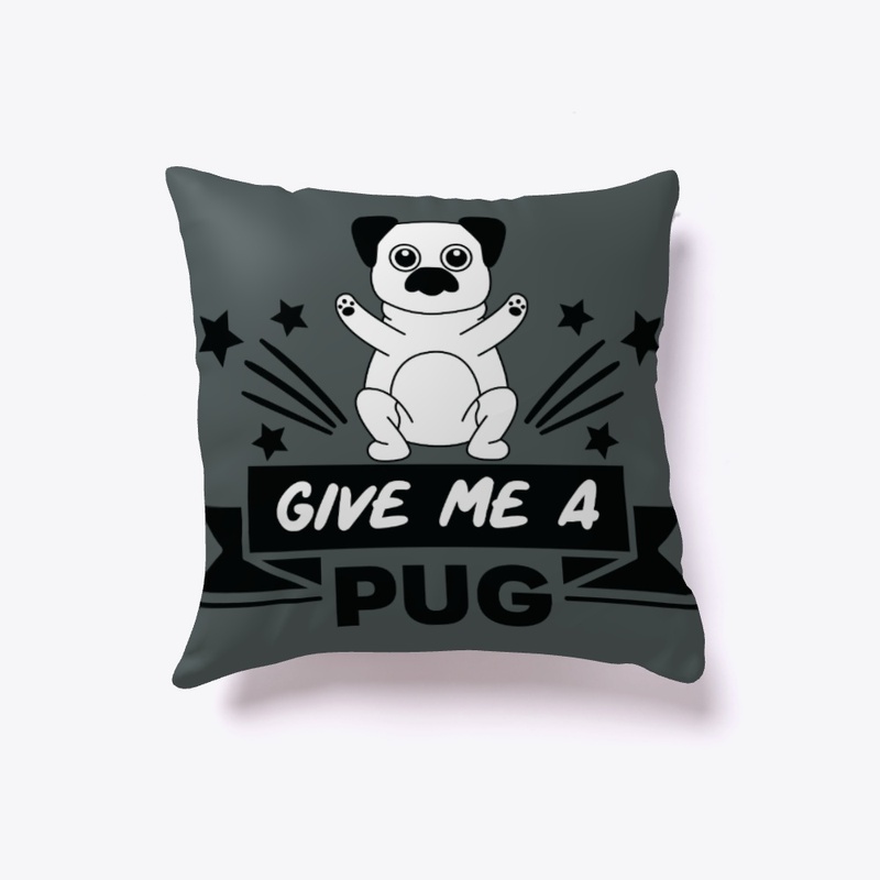 Give Me A Pug 