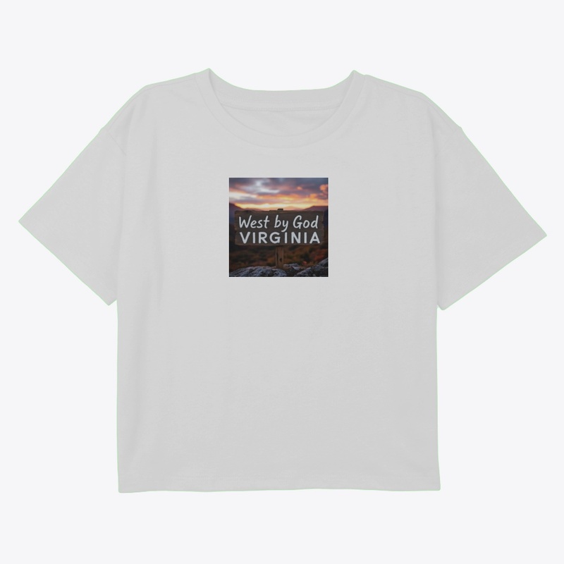 West Virginia by god . 