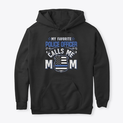My Favorite Police Officer Calls Me Mom Black áo T-Shirt Front