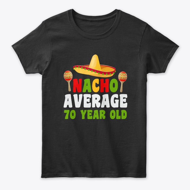 Nacho Average 70 year old