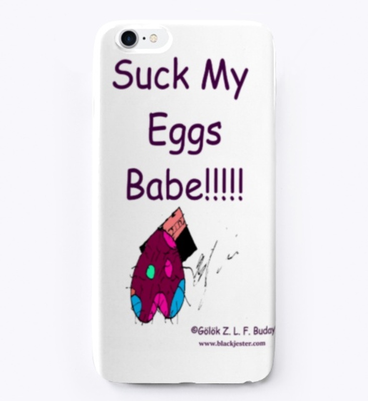 Suck My Eggs Babe!!!!