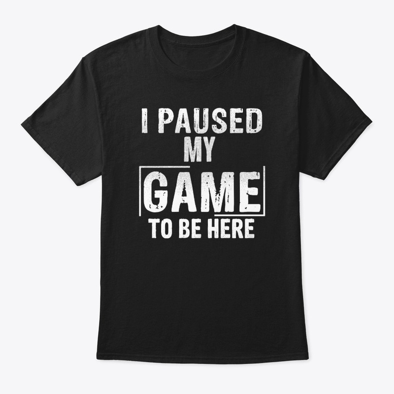 I Paused My Game